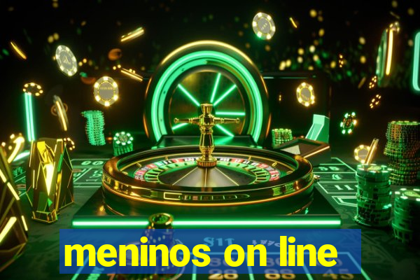 meninos on line